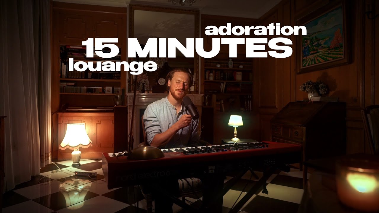 15 MIN DE LOUANGE & ADORATION (Lumière du monde + Auprès de Dieu + Je viens dans ta présence)