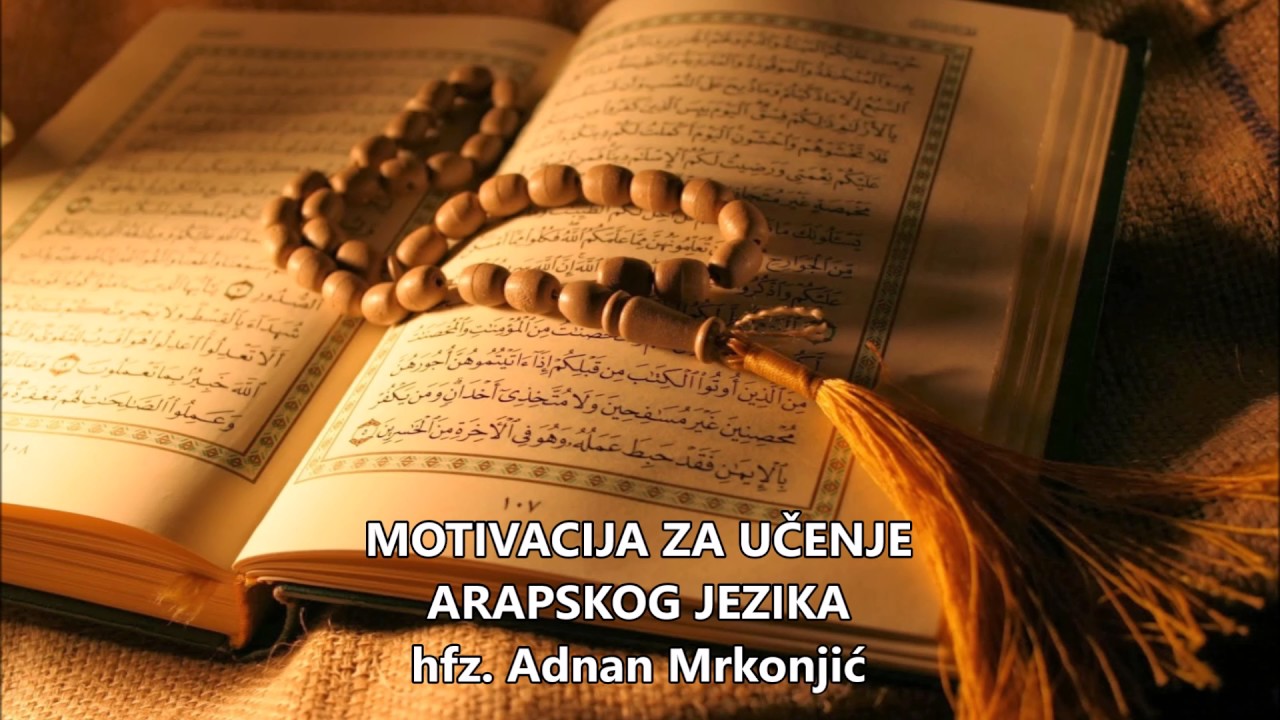 MOTIVACIJA ZA UČENJE ARAPSKOG JEZIKA - Adnan Mrkonjić, hfz.