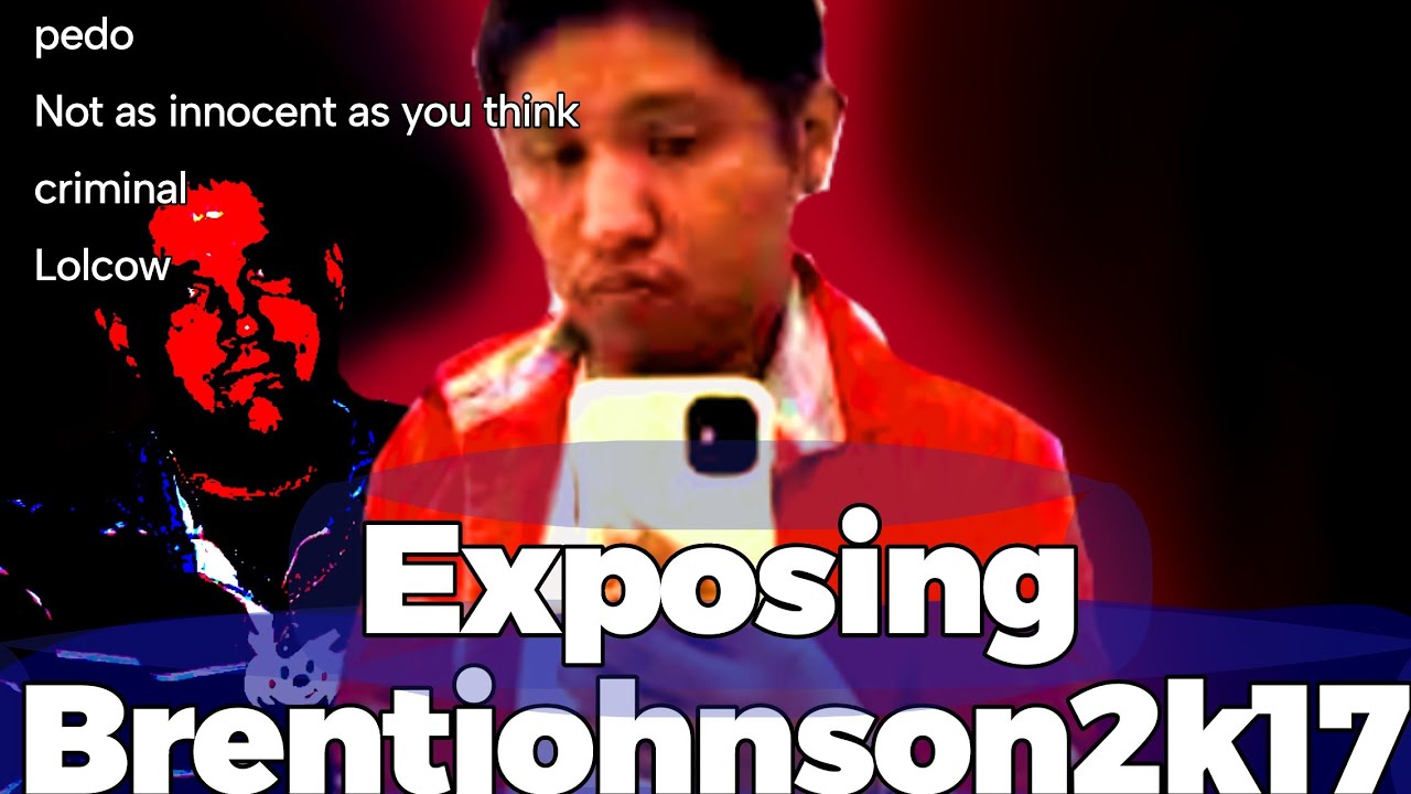 Brentjohnson2k17, A lolcow, a predator, and a juvenile. Expose video PT.1