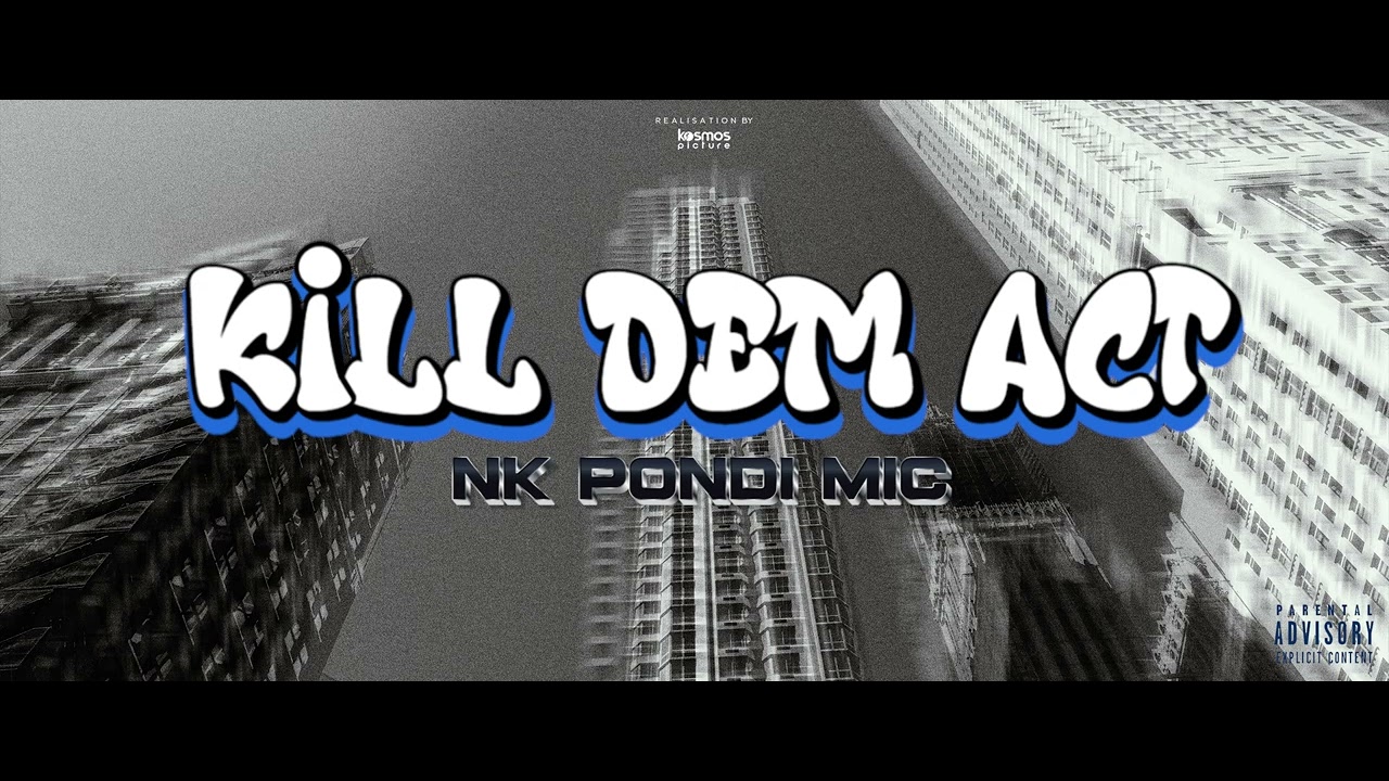 NK PONDI MIC - KILL DEM ACT 🏛 