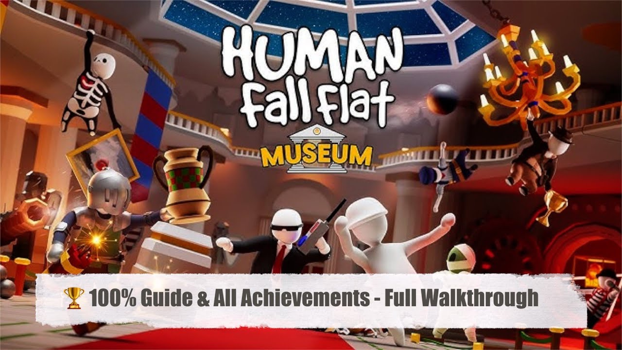 Human Fall Flat Museum 100% Guide & All Achievements - Full Walkthrough