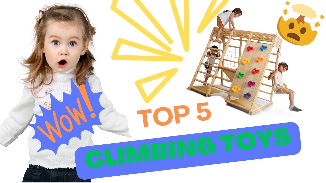 Top 5 Climbing Toys