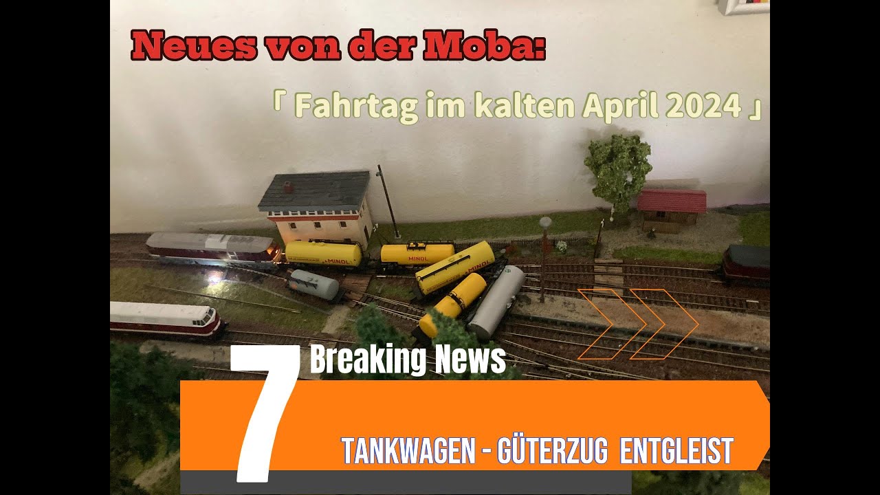 Neues von der Modellbahn: Fahrtag im April mit schwerem Güterzug-Unfall und viel 