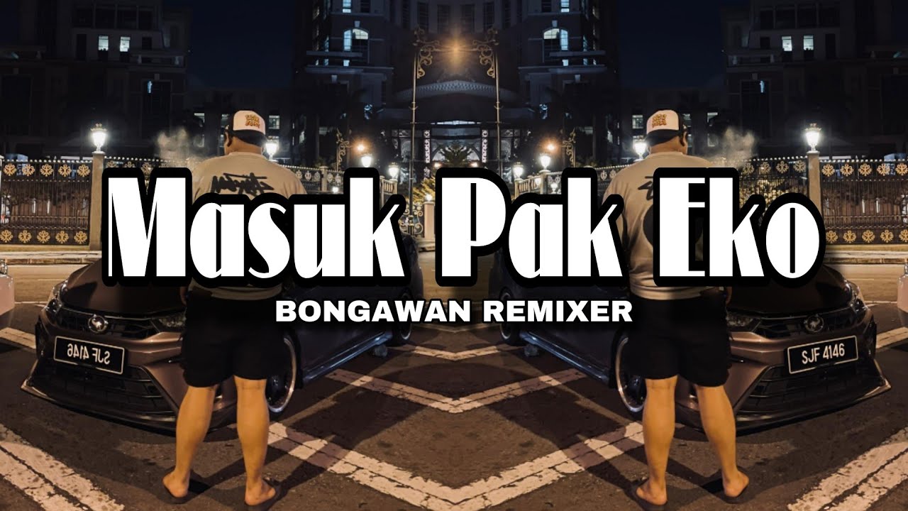BONGAWAN REMIXER - Masuk Pak Eko 