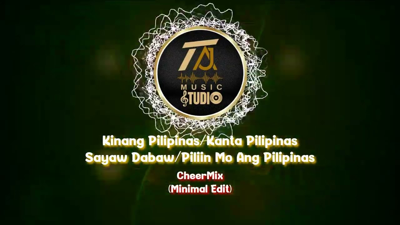 Kinang Pilipinas/Kanta Pilipinas/Sayaw Dabaw/Piliin Mo Ang Pilipinas Cheer Mix (Minimal Edit)