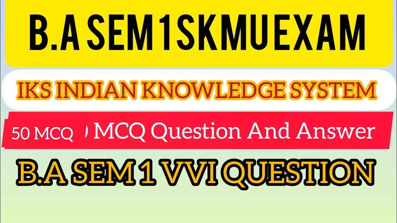 B.A Semester 1 SKMU IKS INDIAN KNOWLEDGE SYSTEM VVI 50 MCQ of SKMU ।। B.A Semester 1 SKMU IKS Vvi 👍👍