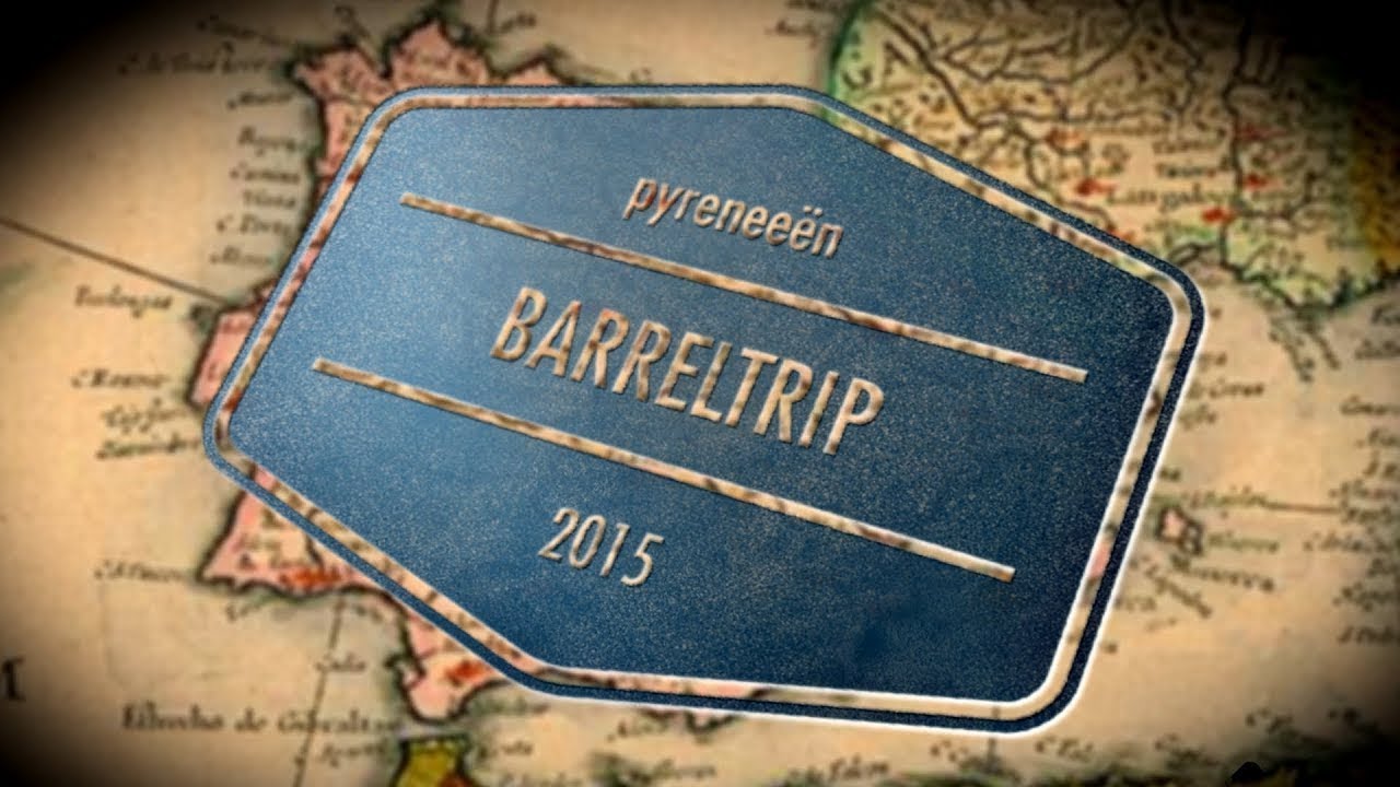 Barreltrip 2015 Pyreneeën Deel 1 remastered