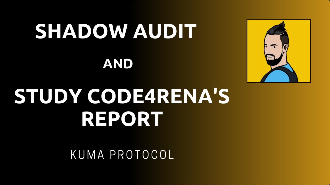 Smart Contract Shadow Audit with Code4rena's Report | KUMA