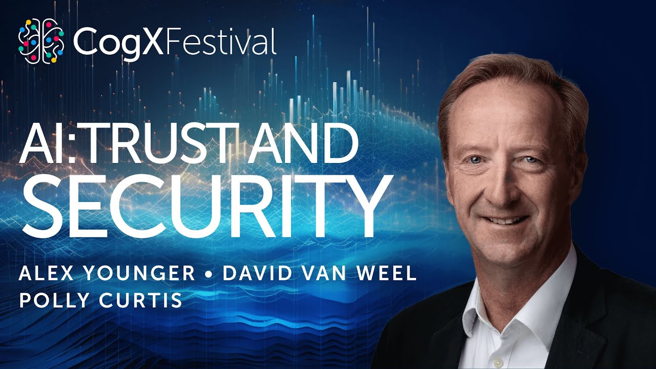 AI: Trust and security - Alex Younger, David van Weel & Polly Curtis | CogX Festival 2023
