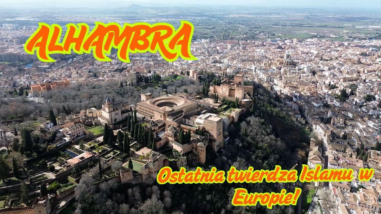 Alhambra w Grenadzie – Ostatnia twierdza islamu w Europie