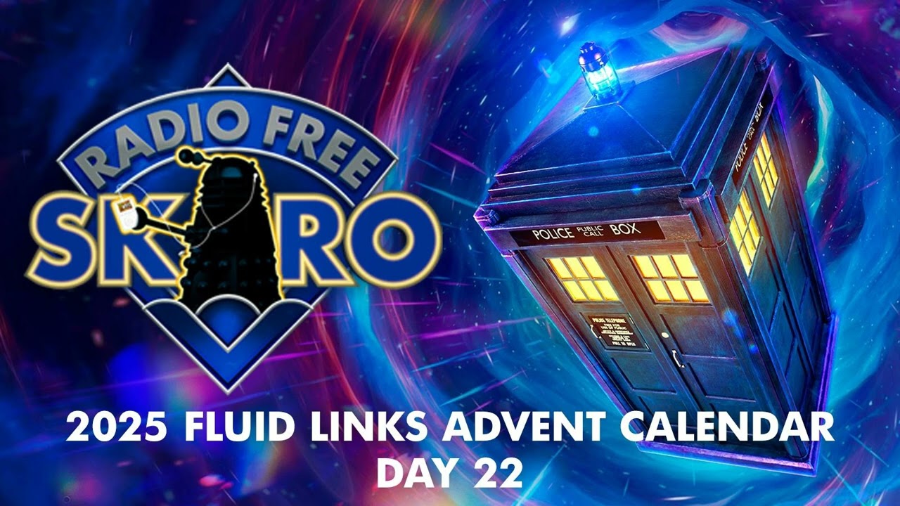 Radio Free Skaro – 2025 Fluid Links Advent Calendar, Day 22