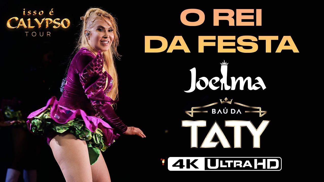 [4K Ultra HD] Joelma - O Rei da Festa | Ao Vivo no BAÚ DA TATY GIRL em Fortaleza/CE