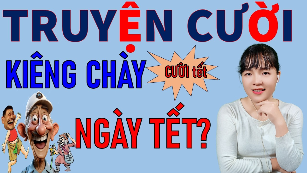 Đọc Truyện Cười tiếu lâm cực hay để đời  KIÊNG CHÀY NGÀY TẾT. Be Hung TV