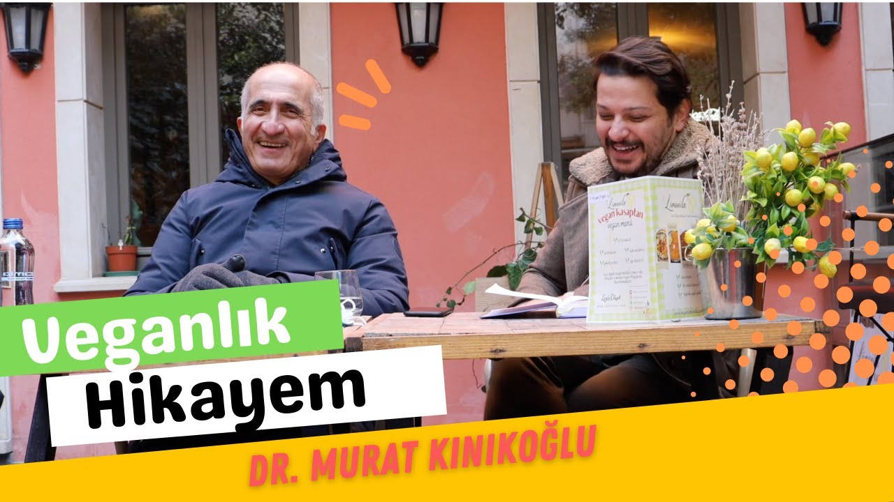 Nasıl Vegan Oldum? İç Hastalıkları Uzmanı Dr. Murat Kınıkoğlu