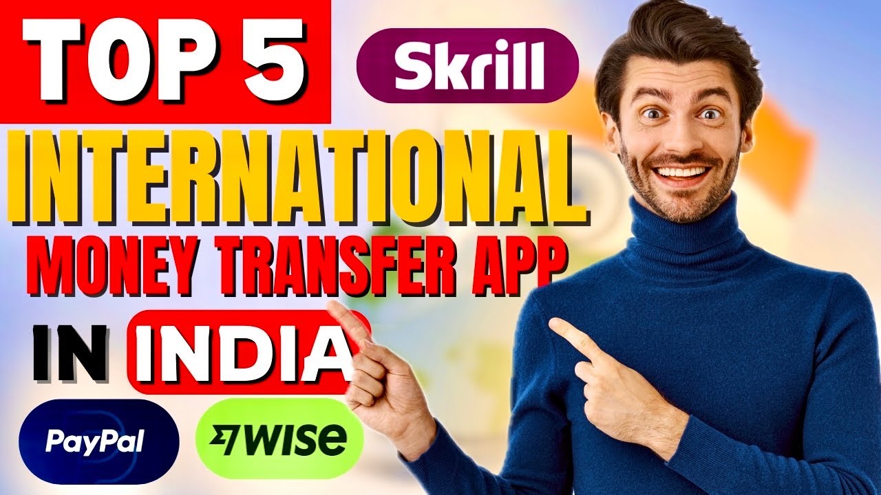 Top 5 Best International Money Transfer Apps in India | Ultimate Guide to Seamless Transfers