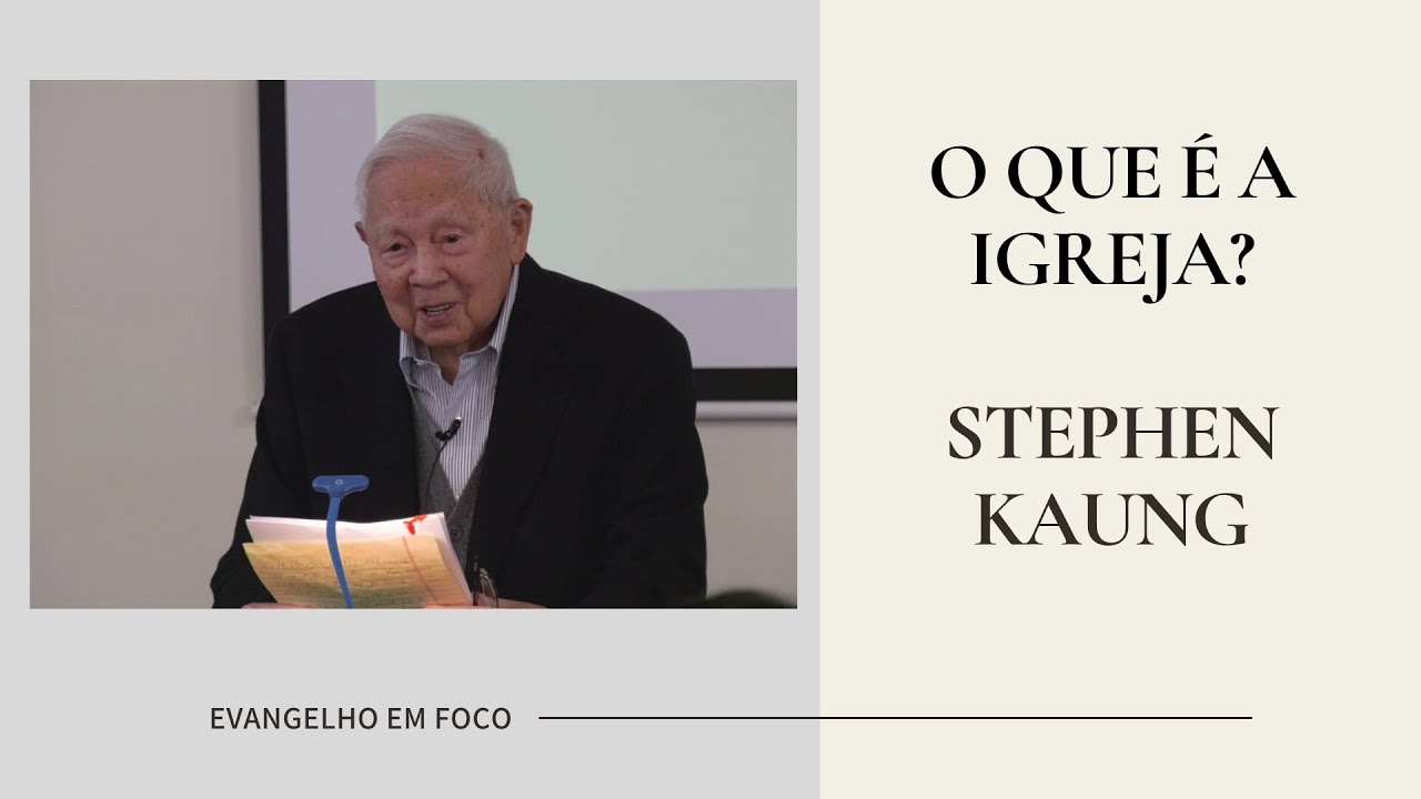 O QUE É A IGREJA? - STEPHEN KAUNG