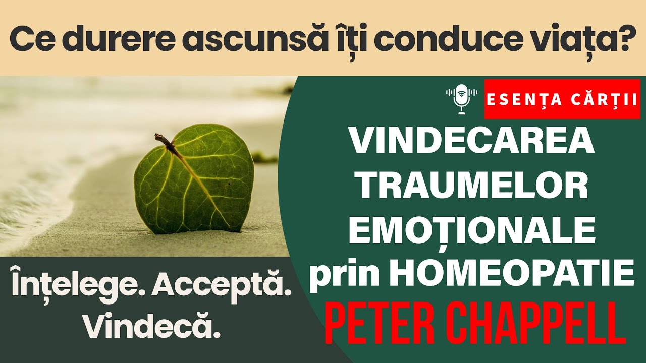 🔴 Vindecarea psihosomatică: Homeopatie, emoții și traumă | Peter Chappell | Ceea ce medicina nu vede