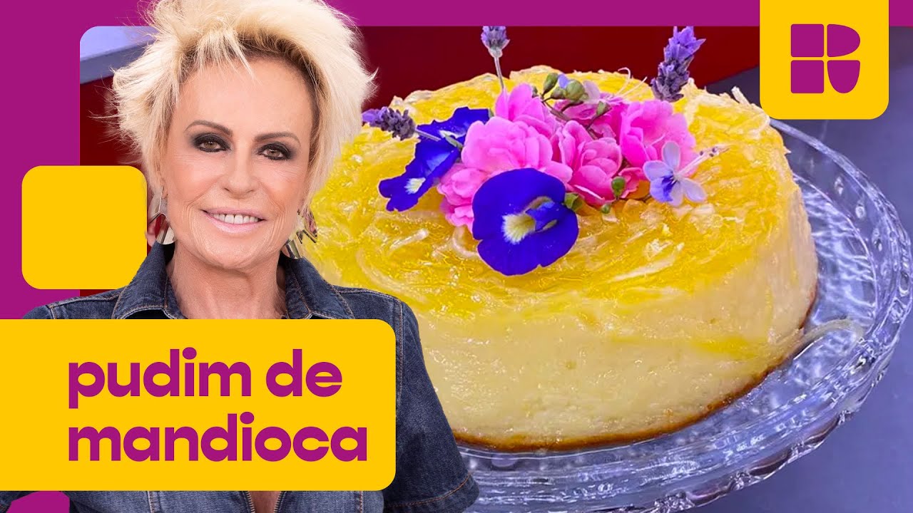 Pudim de mandioca! | Ana Maria Braga | Mais Você