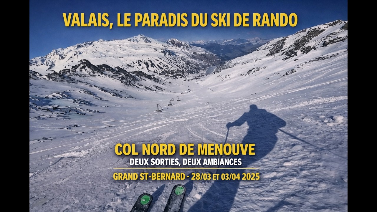 28/03 ET 03/04 2025 - COL NORD DE MENOUVE - DEUX SORTIES, DEUX AMBIANCES - VALAIS - SKI DE RANDO