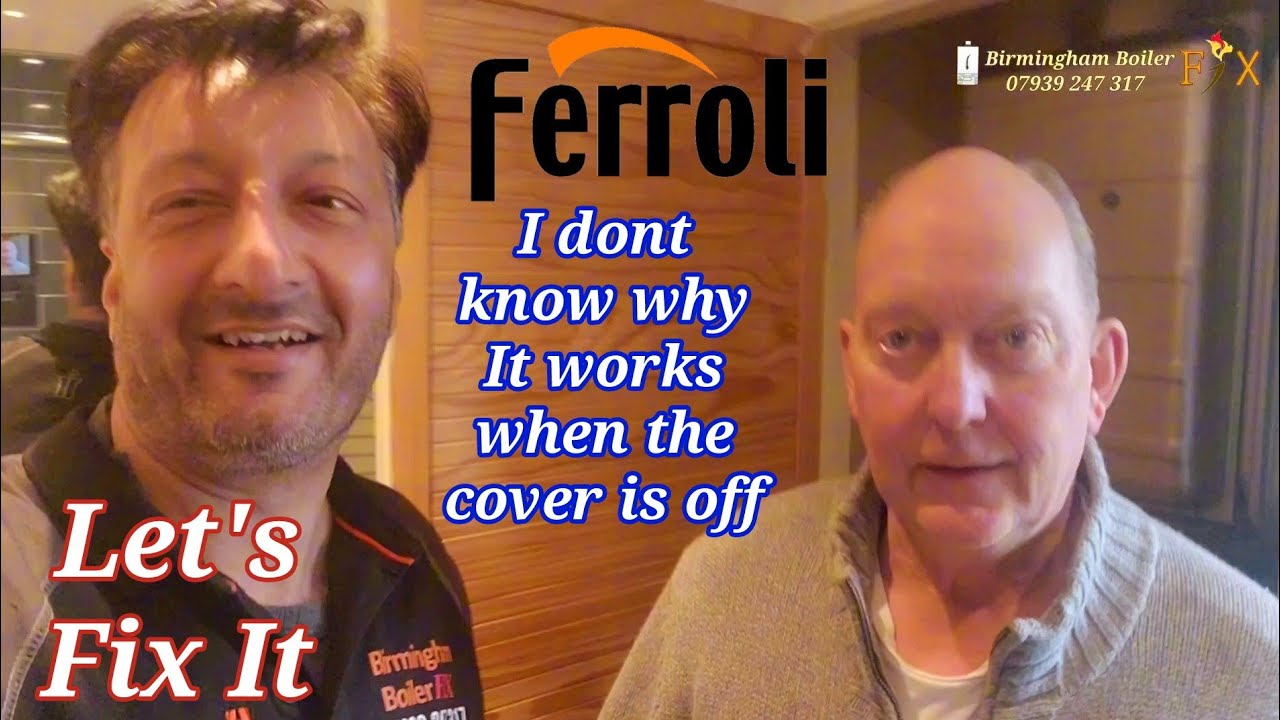 Ferroli only works when the cover is off central heating boiler faulty no heating and no hot water.