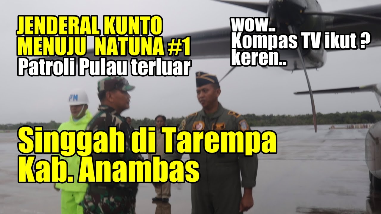 JENDERAL KUNTO MENUJU NATUNA #1 SINGGAH DI TAREMPA ANAMBAS NKRI HARGA MATI