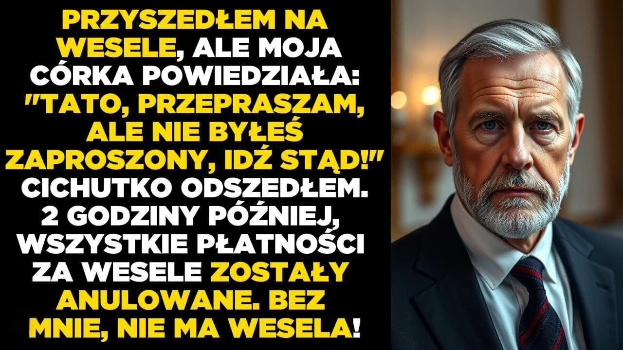 Przyszedłem na wesele, ale córka powiedziała: 