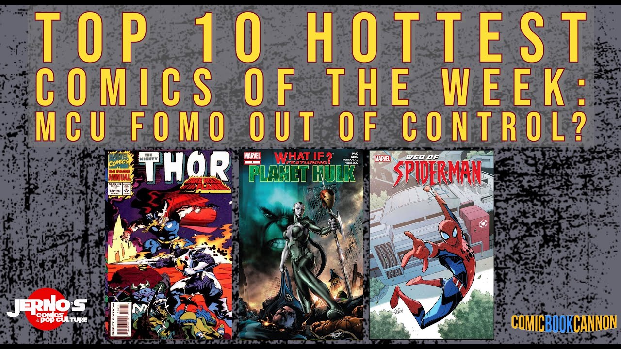 Top 10 HOTTEST Comics Of The Week! MCU FOMO Out Of Control?