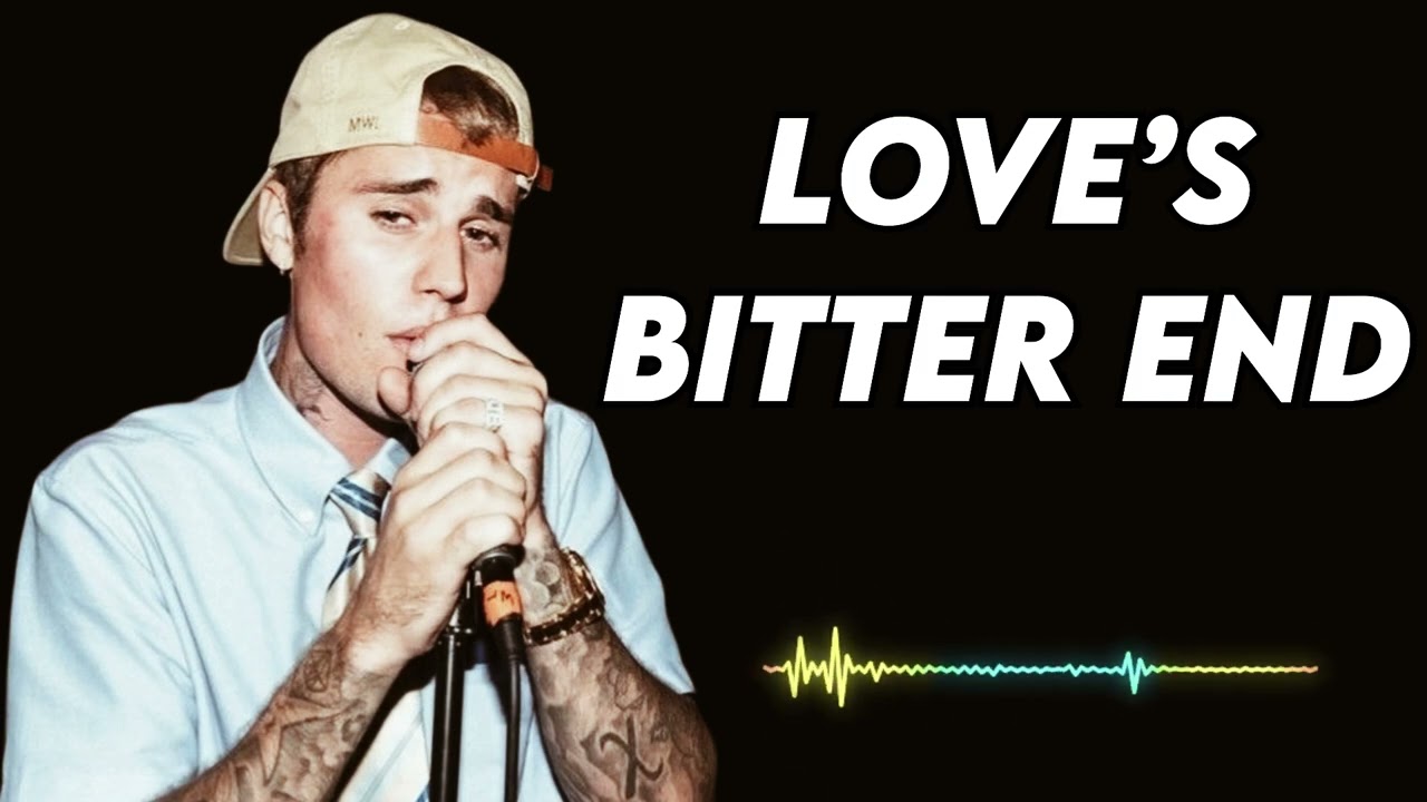 Justin bieber - Love’s Bitter End