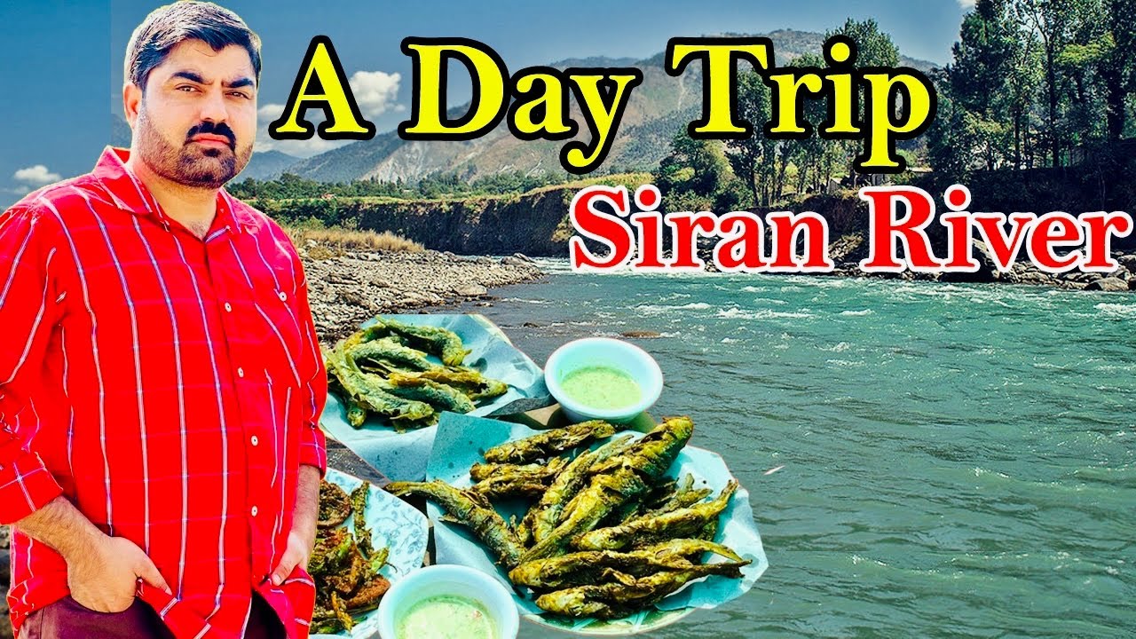 A Day Trip To Siran River Valley | Yahan Per Log Picnic K Liye Atay Hain Famous Fish and Khoya Place