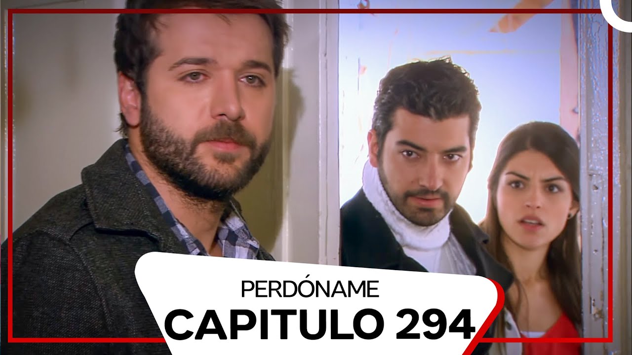 Perdóname Episodio 294 (Doblado en Español)