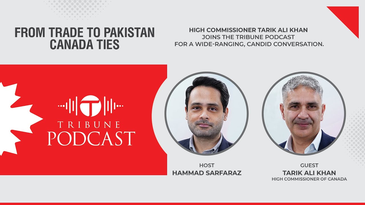 From trade to Pakistan-Canada ties: A conversation with Tariq Ali Khan