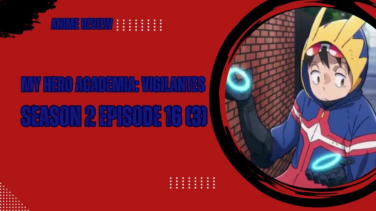 My Hero Academia: Vigilantes Season 2 Episode 16 (3) Review. Koichi's New Ability