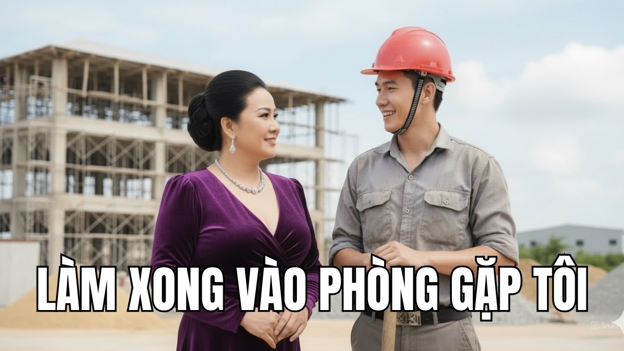 Bà Chủ Goá Chồng & Anh Thợ Xây – Một Lần Tường Nứt Khiến Bà Lao Vào Ôm Tôi