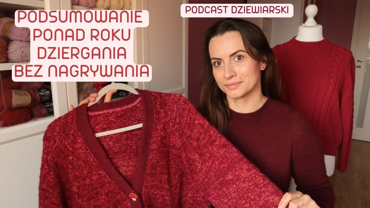 #16 Co wydziergałam w rok, kiedy nic nie nagrywałam? Udziergi bez wzoru i sweter do prucia 2025/2026