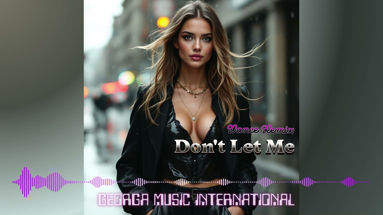 New Songs | Official Music Channel | Don't Let Me (Remix) | Dance Music | Love Song