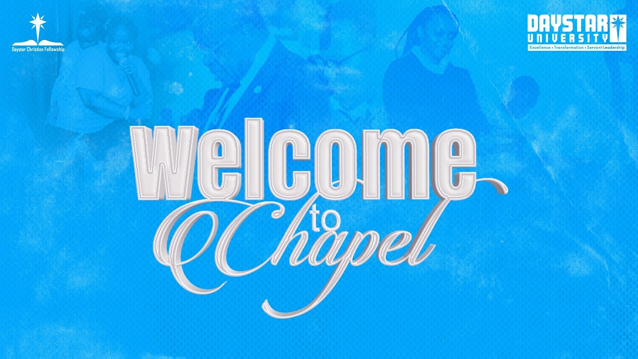 Daystar University Chapel | Week 8