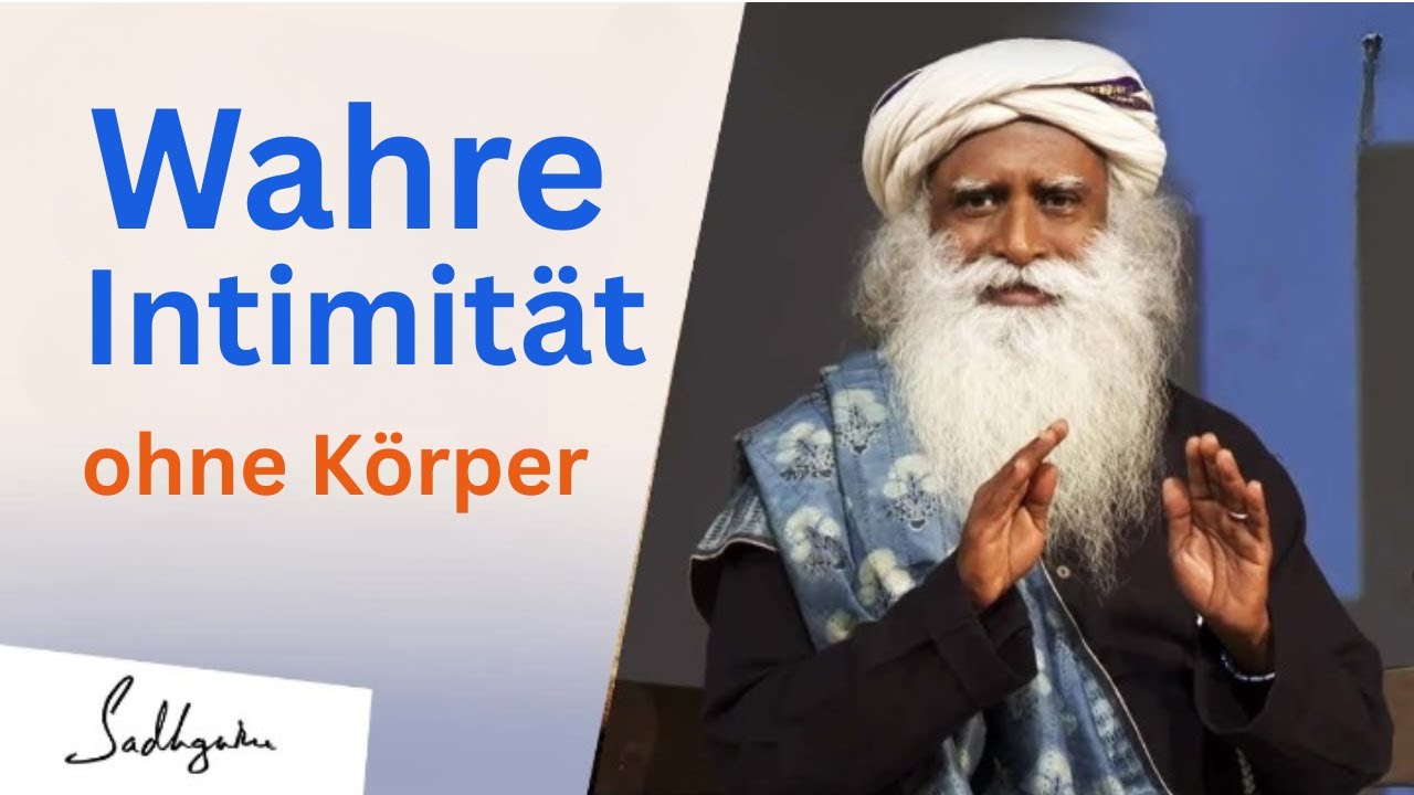 Wahre Intimit&auml;t ohne K&ouml;rper - Sadhgurus Beziehungsansatz