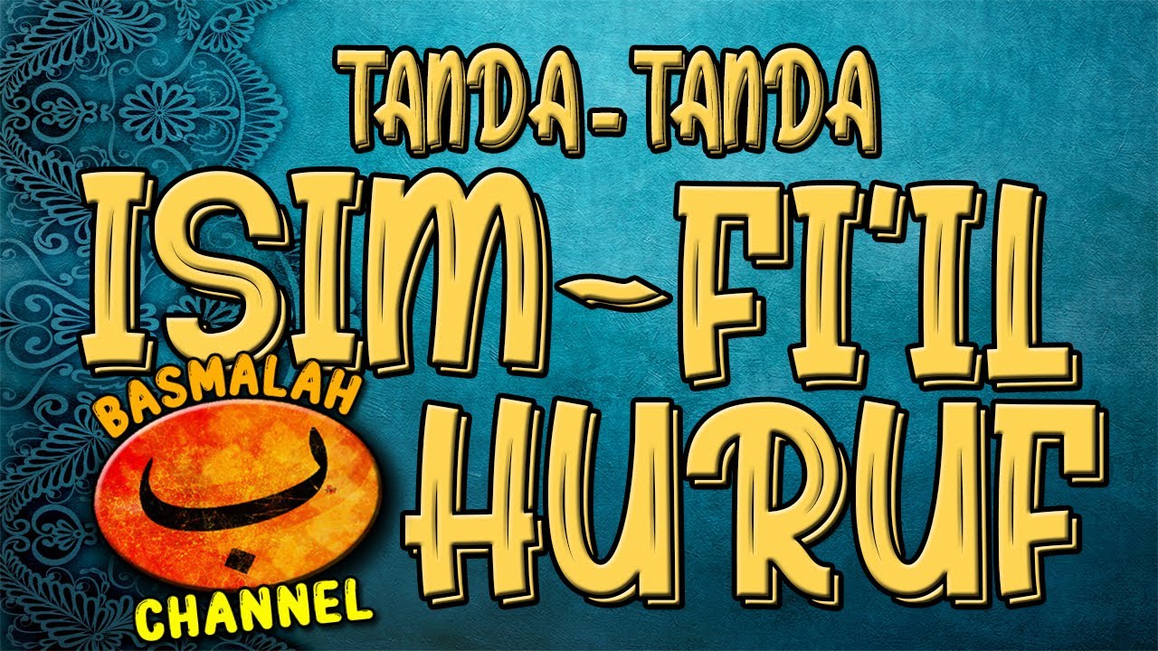 BELAJAR NAHWU - SHORROF : Kalimat isim, fi'il, dan huruf dan tanda-tandanya (kaidah nahwu)