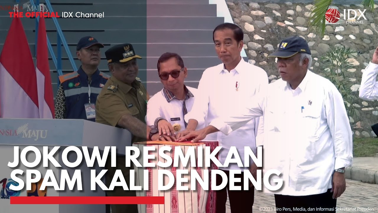 Jokowi Resmikan Spam Kali Dendeng | IDX CHANNEL
