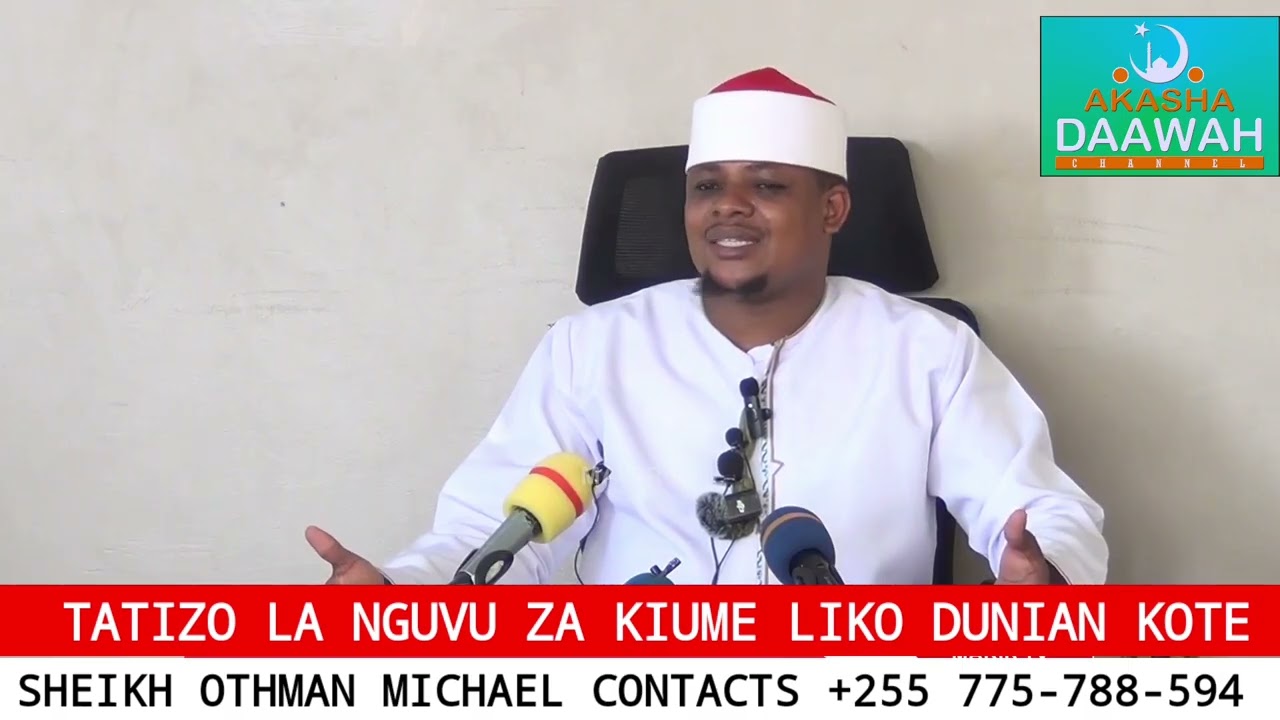 TATIZO LA NGUVU ZA KIUME LIKO DUNIANI KOTE | SHEIKH OTHMAN MICHAEL 
