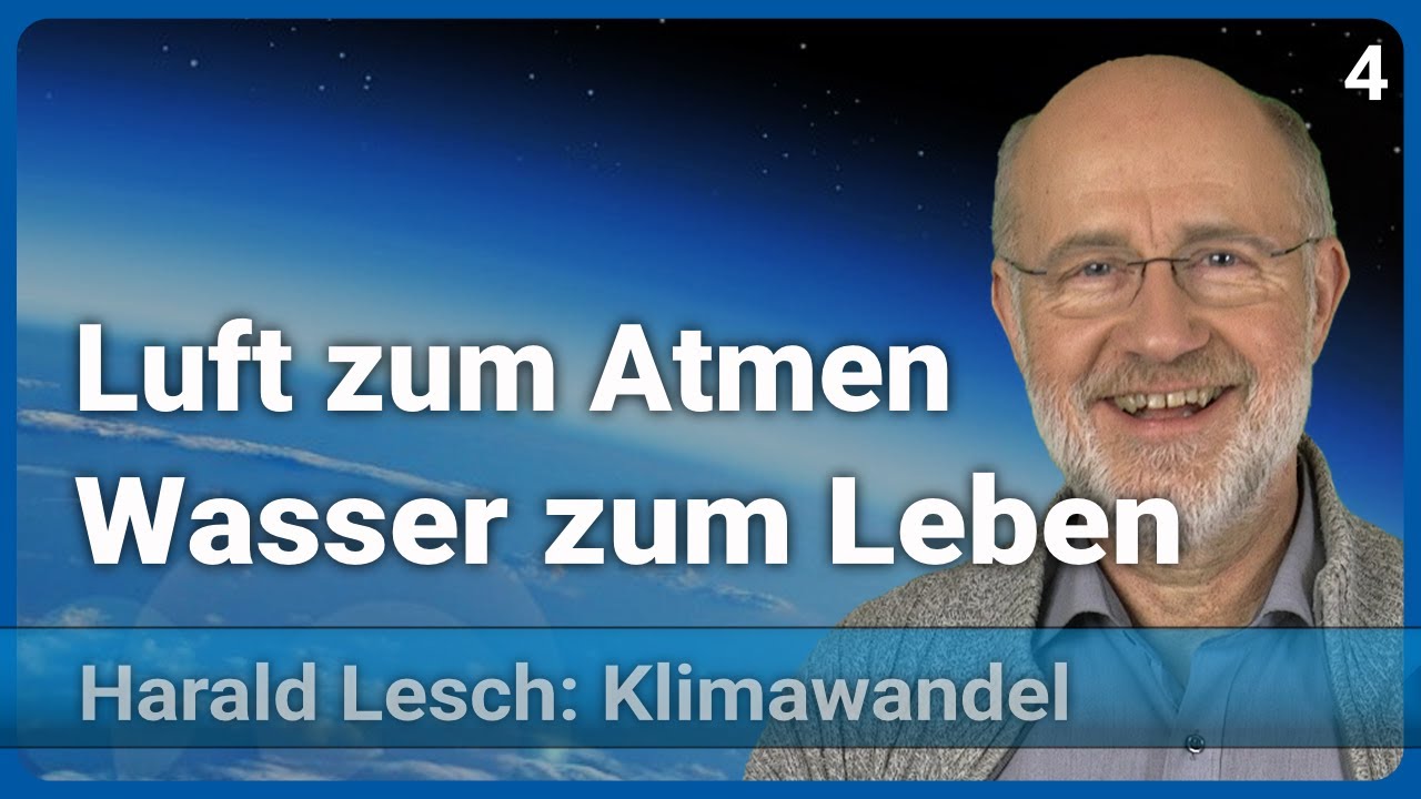 Harald Lesch: Atmosph&auml;re & Wasser| Mensch & Klimawandel (4)