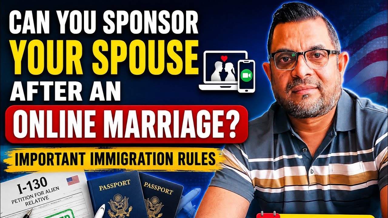Can You Sponsor Your Spouse After an Online Marriage? Important Immigration Rules | June 19, 2026
