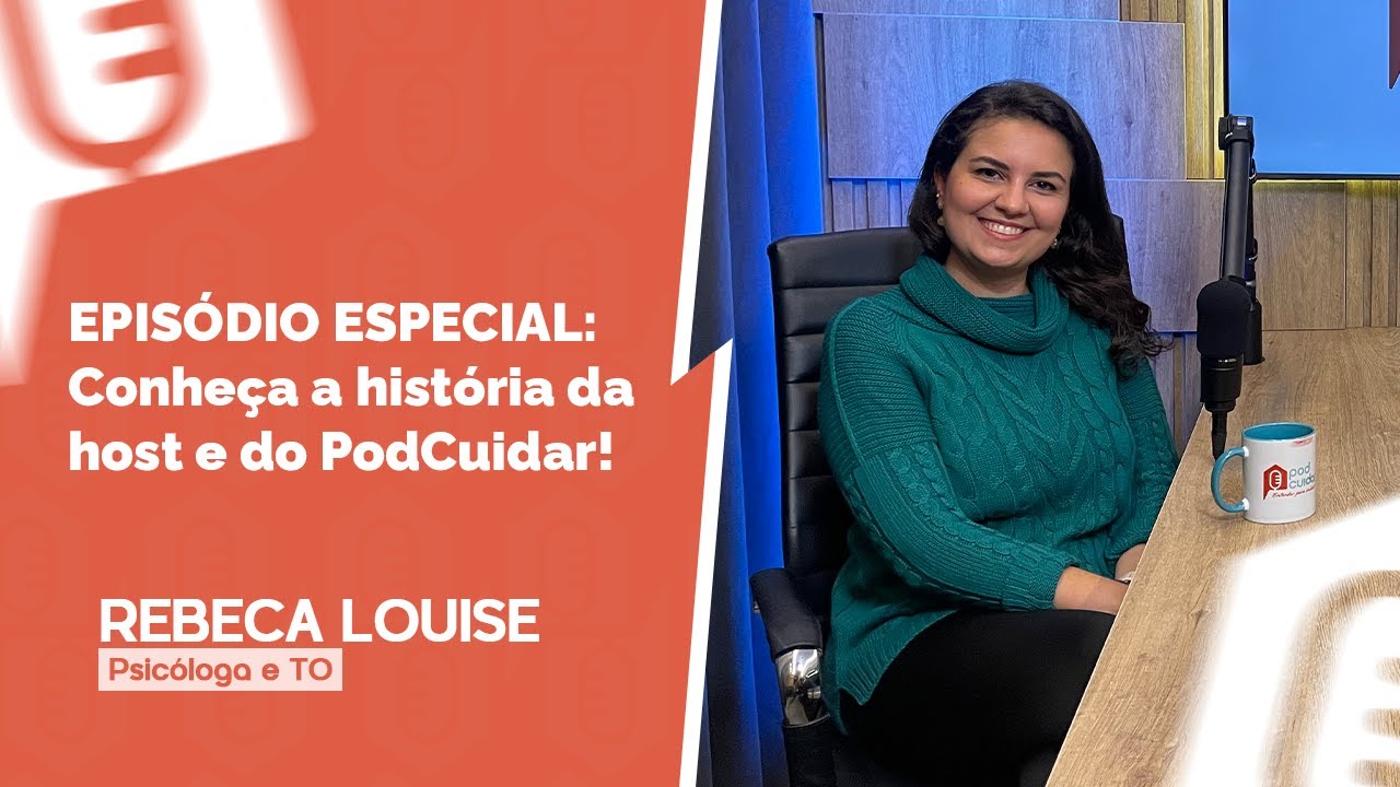 EPISÓDIO ESPECIAL: CONHEÇA A HISTÓRIA DA HOST E DO PODCUIDAR!  [REBECA LOUISE] | PODCUIDAR #10