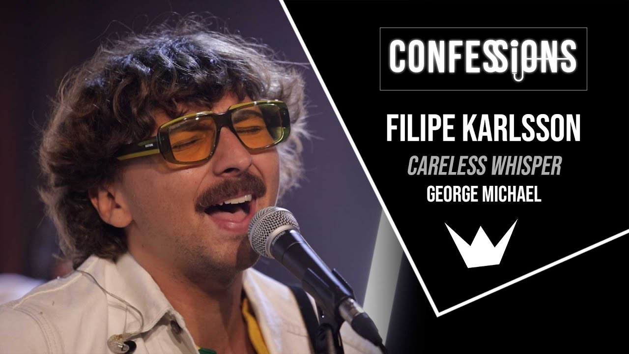 Confessions | Filipe Karlsson - Careless Whisper (George Michael)