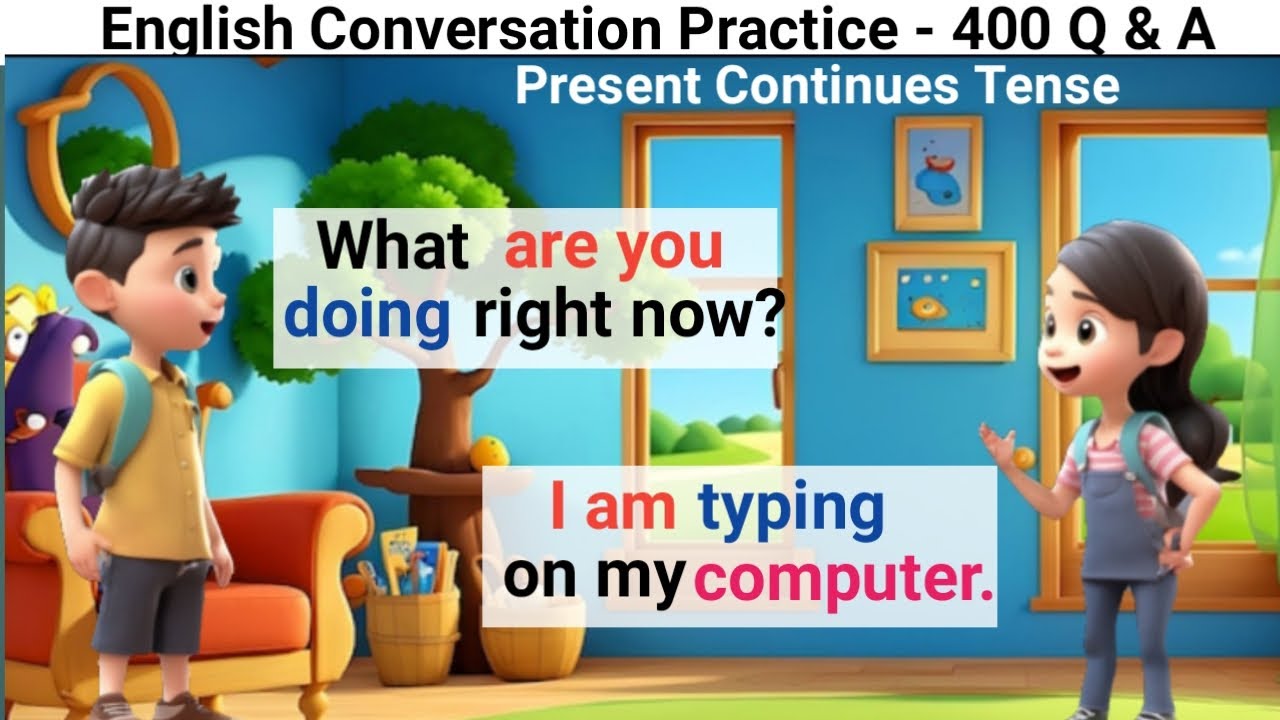 English Conversation Practice | 350 Questions and Answers | Present continues Tense