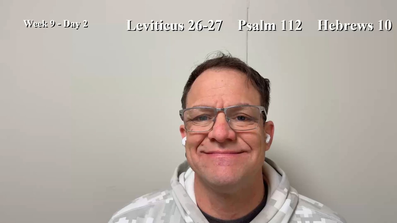 Bible Reading | Week 9 Day 2 | Leviticus 26-27, Psalm 112, Hebrews 10