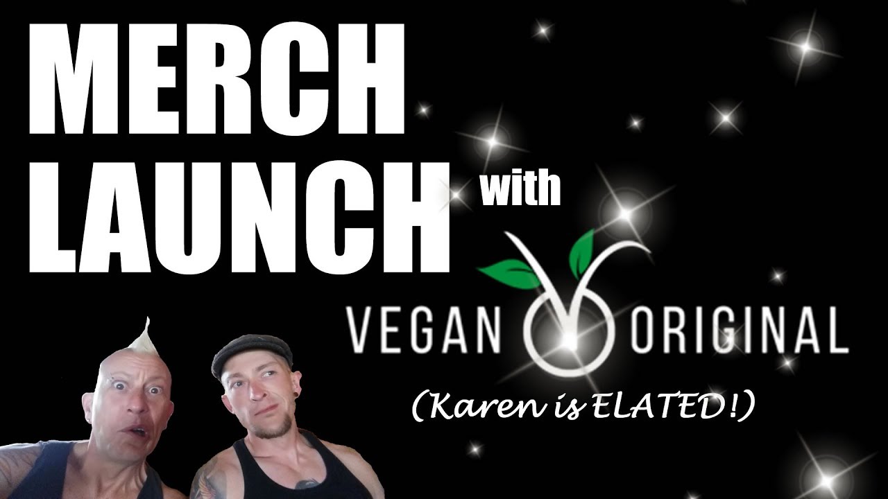 Merch Launch with Vegan Original | Karen is ELATED!!