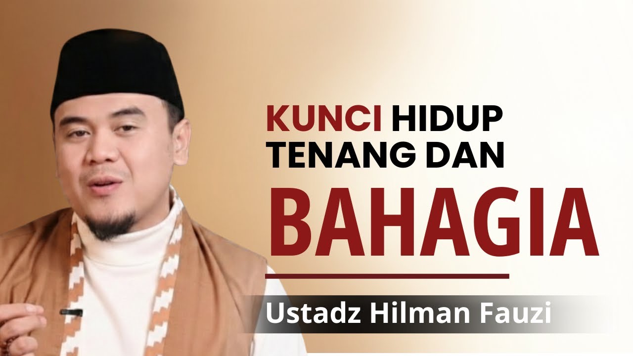 RAHASIA HIDUP BAHAGIA DAN TENANG | INILAH KUNCI KEBAHAGIAN | USTADZ HILMAN FAUZI TERBARU