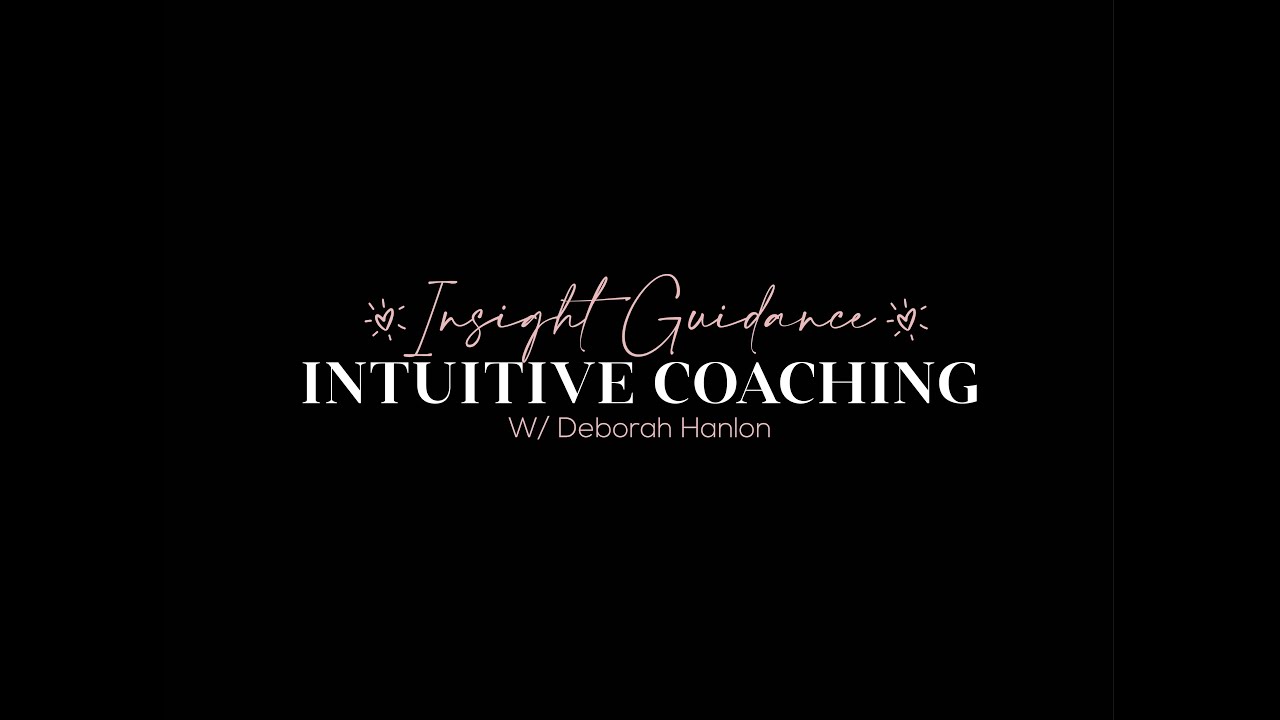 What is Insight Guidance/ Intuitive Coaching with you, Deborah? #deborahhanlon #guidance #coaching