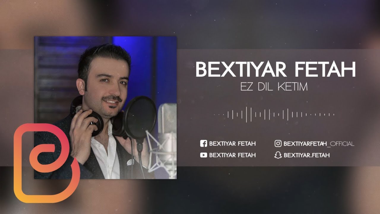 Bextiyar Fetah - Ez Dil Ketim